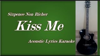 Video thumbnail of "Kiss Me - Sixpence None The Richer (Acoustic Lyrics Karaoke)"