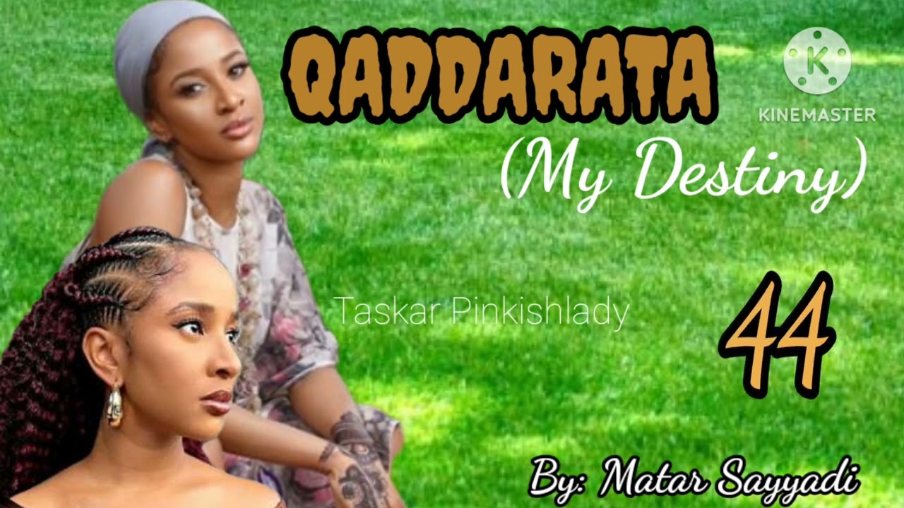 QADDARATA 44...Wace qaddara ce xata sa haifi 'ya a gidan karuwai dan daudu ya mata wanka da khuduba?