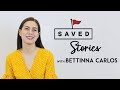 "I tried everything, except for one thing..." - Bettinna Carlos | SAVED Stories