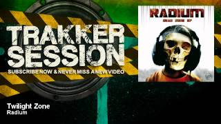 Radium - Twilight Zone - TrakkerSession