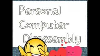Pc assembly and disassembly...