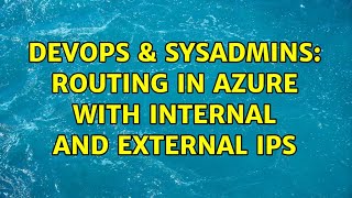 Celebrity DevOps & SysAdmins: Routing in Azure with internal and external IPs Wealth