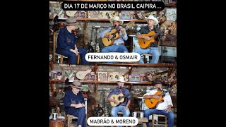 BRASIL CAIPIRA APRESENTA:* FERNANDO &amp; OSMAIR * MAGRÃO &amp; MORENO