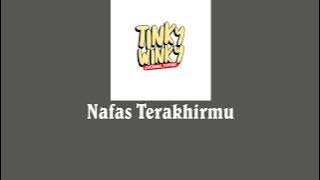 Tinky Winky - Nafas Terakhirmu