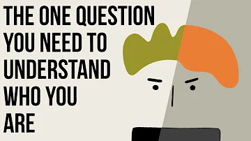 The One Question You Need to Understand Who You Are