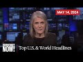 Top U.S. &amp; World Headlines — May 14, 2024