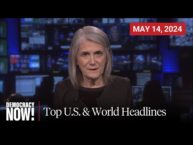 Top U.S. & World Headlines — May 14, 2024 class=