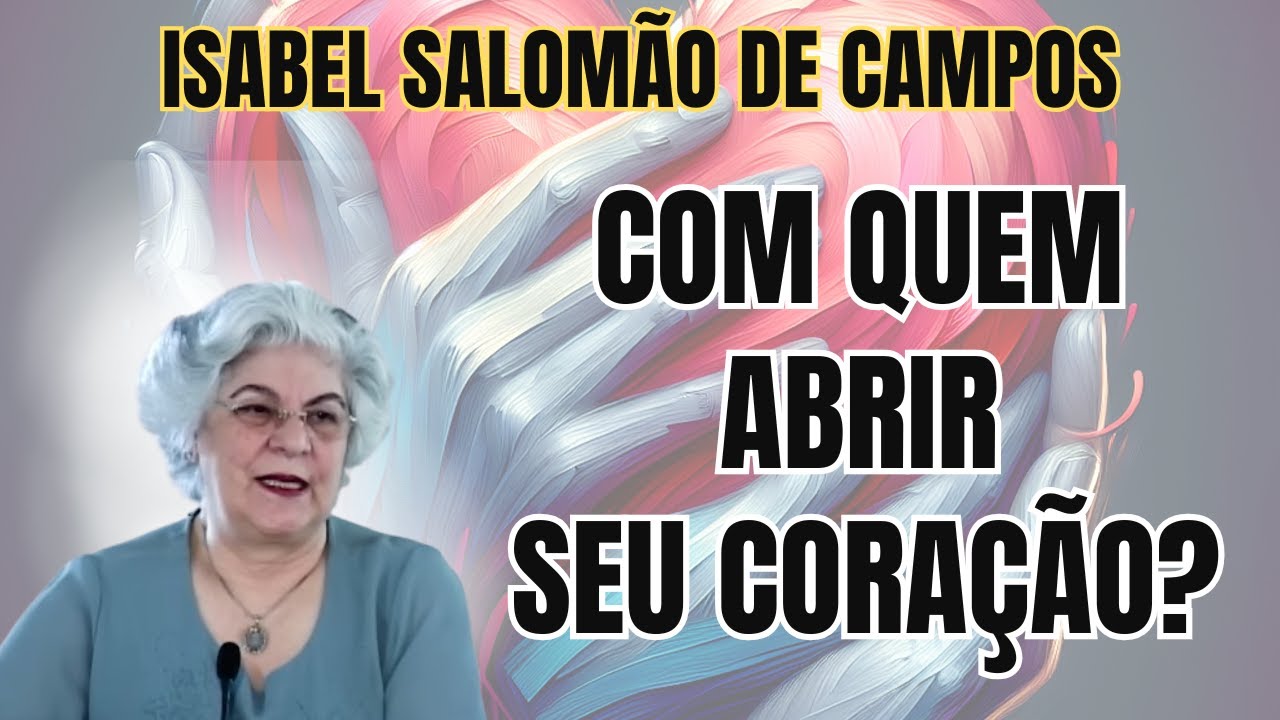 CUIDADO! NEM TODO MUNDO MERECE OUVIR O SEU DESABAFO! – ENTENDA COM ISABEL SALOMÃO DE CAMPOS.