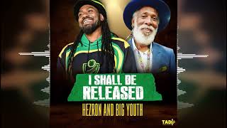 Hezron &amp; Big Youth - I Shall Be Released [Tad&#39;s Record] Release 2023