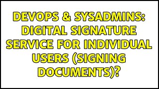 DevOps & SysAdmins: Digital signature service for individual users (signing documents)? Wealth