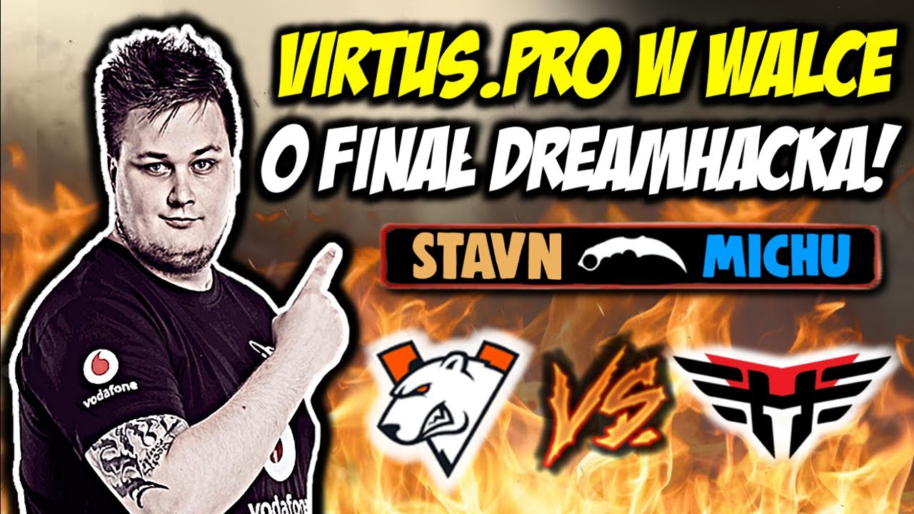 VIRTUS.PRO VS HEROIC W PÓŁFINALE DREAMHACKA!!! MICHU DOSTAJE KOSE ...