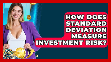 How Does Standard Deviation Measure Investment Risk? - The Teen Economist
