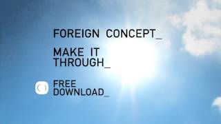 Foreign Concept - Make It Through (FREE TRACK)