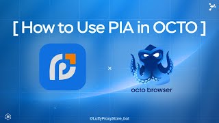 🚀 How To Use PIA PROXY in OCTO BROWSER - Guide