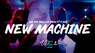 BBCC Bad Boy Chiller Crew - New Machine ft S Dog (Lyrics)
