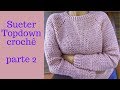 Sueter/blusa topdown crochê - prática - parte 2