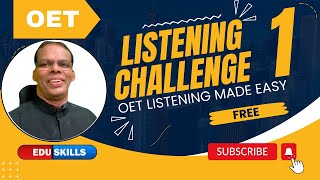 Edu Skills Oet Listening Challenge - 1 Oet Listening Made Easy