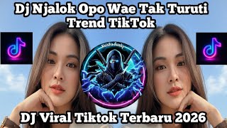 Dj Njalok Opo Wae Tak Turuti trend  TikTok Terbaru 2026 Yang Kalian Cari🔥🔥