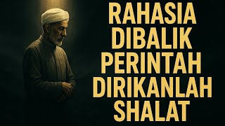 Rahasia dibalik perintah dirikanlah shalat 