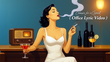 Chanson for a Cigarette ( Office Lyric Video )