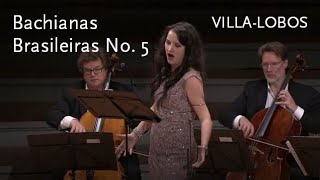 Bachianas Brasileiras No. 5 • Villa-Lobos • Anna Prohaska