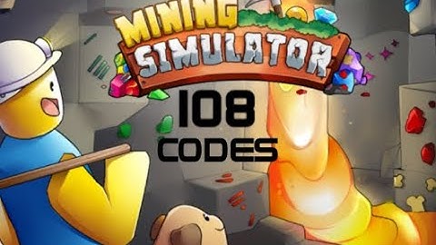 108 CODES In Mining Simulator (2024)