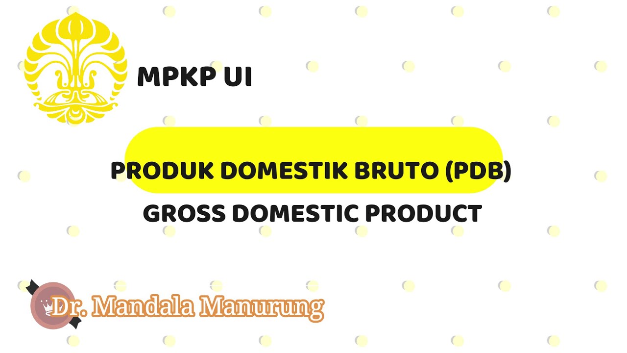 PDB atau GDP oleh Dr. Mandala Manurung