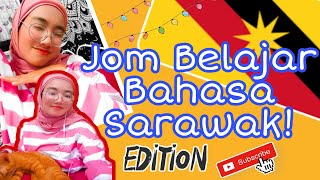 Jom Belajar Bahasa Sarawak!