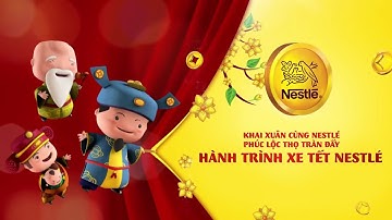 Khai Xuân Cùng Nestlé Phúc Lộc Thọ Tràn Đầy - Hành trình xe Tết Nestlé