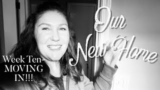 Week 10 - Moving In!!!