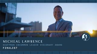 Kauffman Uncommon Leader Visionary Award Finalist: Micheal Lawrence