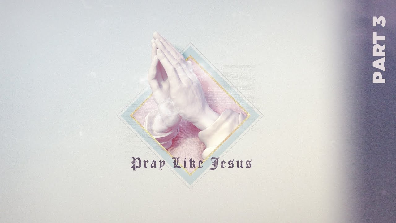 Pray Like Jesus: Part 3 - "Do I Care About My Prayer?" - YouTube