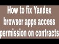 How to fix yandex browser apps access permission on contracts  zillur te