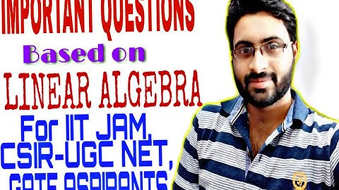 Some important questions based on linear algebra| CSIR-UGC NET| IIT JAM | GATE