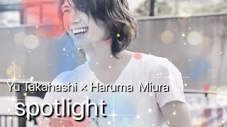 spotlight |Yu Takahashi × Haruma  Miura|高橋優×三浦春馬