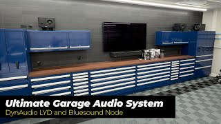 Ultimate Audio System For My Garage (DynAudio LYD \u0026 Bluesound Node)