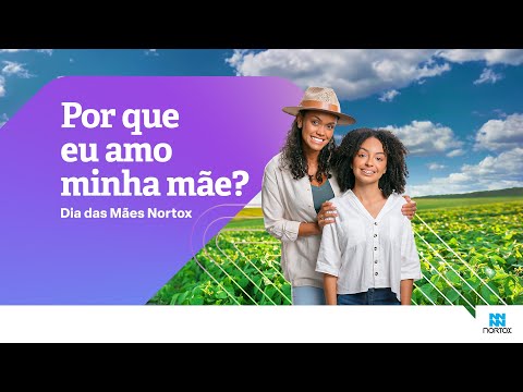 Por que amo minha mãe? - Dia das Mães Nortox