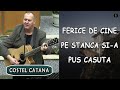 Costel Catana - Ferice de cine pe stanca si-a pus casuta