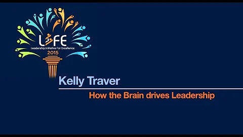 LIFE 2015:  Kelly Traver - How the Brain drives Le...