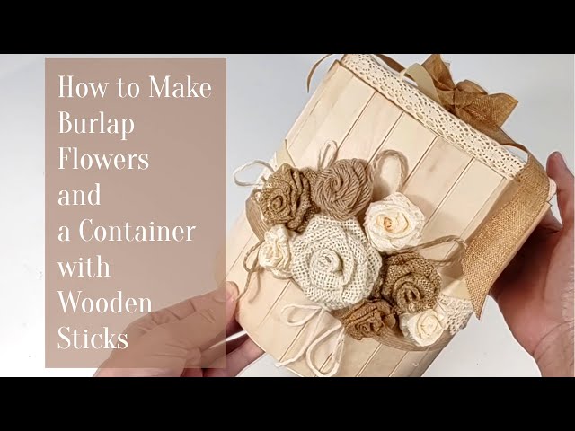 DIY - How to Make Burlap Flowers and a Container with Sticks #craft  #recycle #diy 