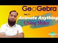 How to animate anything using slider in Geogebra || Animating objects in geogebra