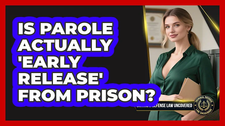 Is Parole Actually 'early Release' From Prison? - Criminal Defense Law Uncovered