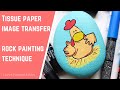 Tissue Paper Transfer Technique for Painted Rocks—how to paint rocks if you don’t know how to draw!