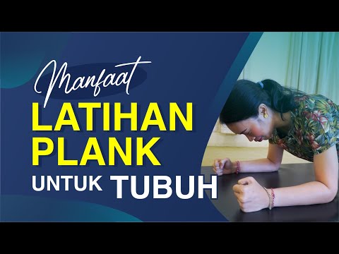 Video: Manfaat Latihan Plank: Mengapa Anda Perlu Mengusahakan Inti Anda