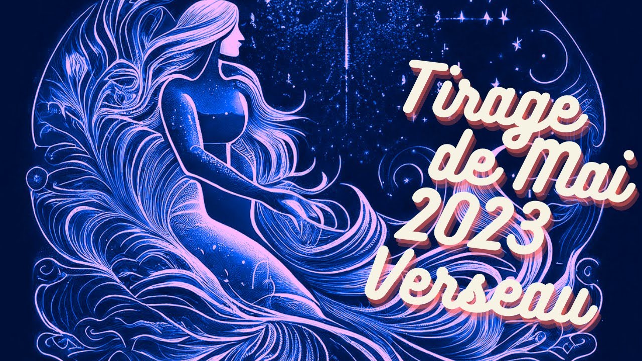 Horoscope Verseau Mai 2023
