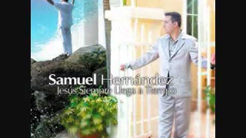 samuel hernandez jesus Siempre llega a tiempo
