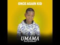 Once Again Kid -Umama Owangizalayo