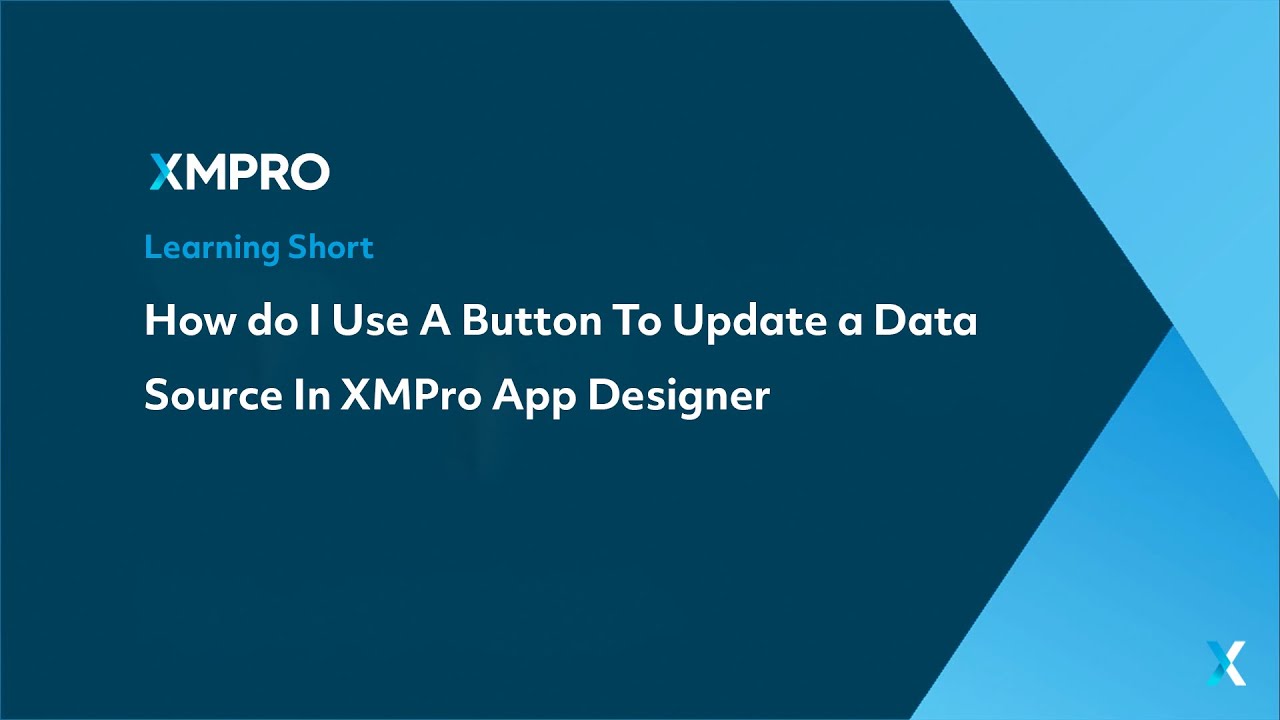 How do I Use A Button To Update a Data Source In XMPro App Designer ...