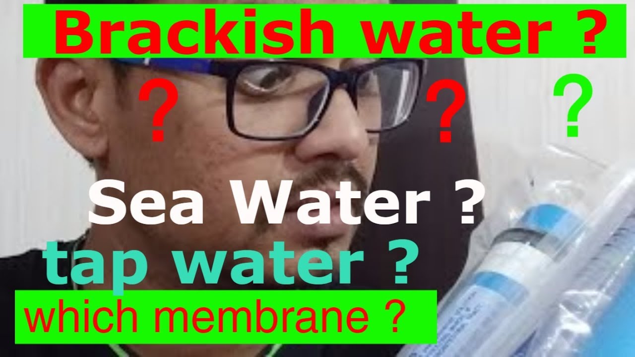 RO Membrane types ,Brackish Water,Tap Water, Sea Water