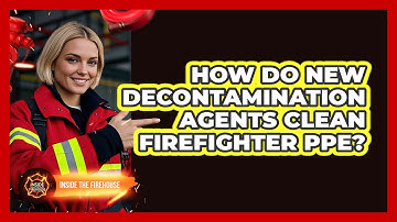 How Do New Decontamination Agents Clean Firefighter PPE? - Inside the Firehouse